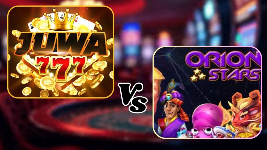 Juwa Slots 777 vs Orion Stars in USA comparison guide