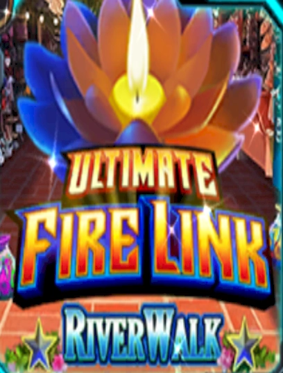 Ultimate fire link - riverwalk 